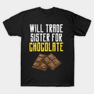 Will Trade Sister For Chocolate T-Shirt